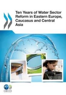 OECD Studies on Water Ten Years of Water Sector Reform in Eastern Europe, Caucasus and Central Asia