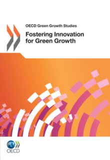 OECD Green Growth Studies Fostering Innovation for Green Growth