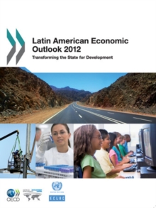 Latin American Economic Outlook 2012 Transforming the State for Development