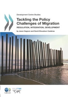 Development Centre Studies Tackling the Policy Challenges of Migration Regulation, Integration, Development