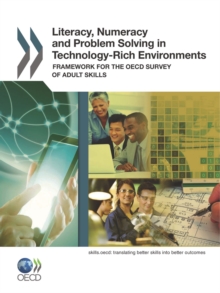 Literacy, Numeracy and Problem Solving in Technology-Rich Environments Framework for the OECD Survey of Adult Skills