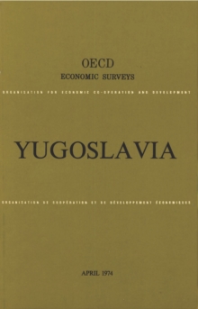 OECD Economic Surveys: Yugoslavia 1974