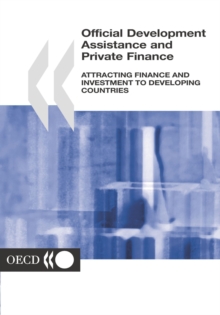 Official Development Assistance and Private Finance Attracting Finance and Investment to Developing Countries