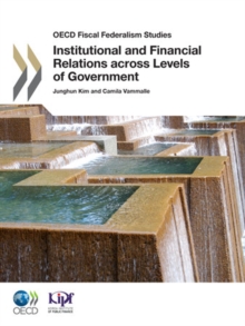 OECD Fiscal Federalism Studies Institutional and Financial Relations across Levels of Government