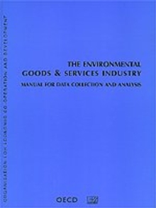 The Environmental Goods and Services Industry Manual for Data Collection and Analysis