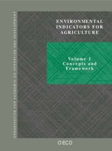 Environmental Indicators for Agriculture Vol. 1: Concepts and Framework Vol. 2: Issues and Design -- "The York Workshop"