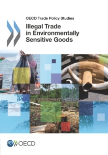 OECD Trade Policy Studies Illegal Trade in Environmentally Sensitive Goods