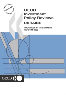 OECD Investment Policy Reviews: Ukraine 2002 Progress in Investment Reform