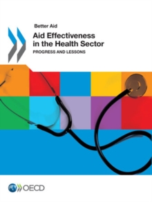 Better Aid Aid Effectiveness in the Health Sector Progress and Lessons