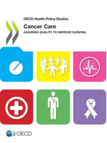 OECD Health Policy Studies Cancer Care Assuring Quality to Improve Survival