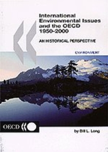 International Environmental Issues and the OECD 1950-2000 An Historical Perspective, by Bill L. Long