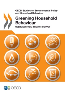 OECD Studies on Environmental Policy and Household Behaviour Greening Household Behaviour Overview from the 2011 Survey