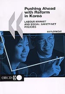 Pushing Ahead with Reform in Korea Labour Market and Social Safety-net Policies