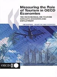 Measuring the Role of Tourism in OECD Economies The OECD Manual on Tourism Satellite Accounts and Employment