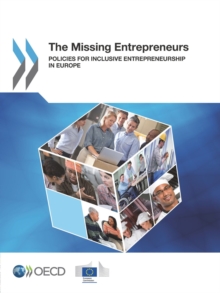 The Missing Entrepreneurs Policies for Inclusive Entrepreneurship in Europe