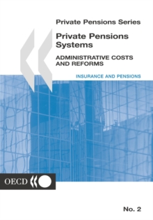 Private Pensions Series Private Pensions Systems Administrative Costs and Reforms