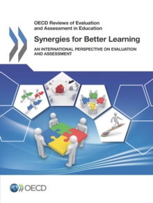 OECD Reviews of Evaluation and Assessment in Education Synergies for Better Learning An International Perspective on Evaluation and Assessment