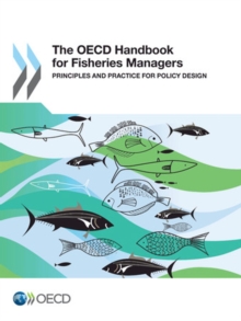 The OECD Handbook for Fisheries Managers Principles and Practice for Policy Design