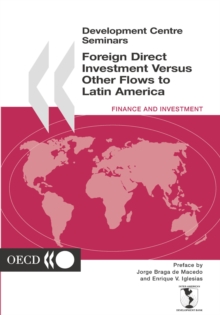 Development Centre Seminars Foreign Direct Investment versus other Flows to Latin America