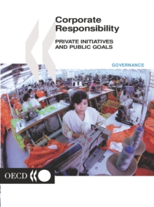 Corporate Responsibility Private Initiatives and Public Goals