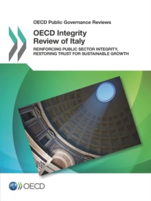 OECD Public Governance Reviews OECD Integrity Review of Italy Reinforcing Public Sector Integrity, Restoring Trust for Sustainable Growth