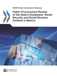 OECD Public Governance Reviews Public Procurement Review of the State's Employees' Social Security and Social Services Institute in Mexico