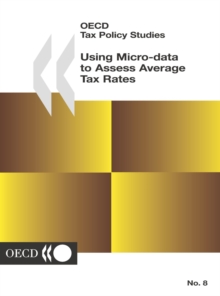 OECD Tax Policy Studies Using Micro-Data to Assess Average Tax Rates