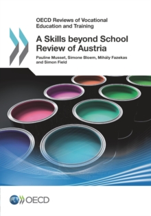 OECD Reviews of Vocational Education and Training A Skills beyond School Review of Austria