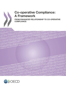 Co-operative Compliance: A Framework From Enhanced Relationship to Co-operative Compliance