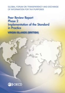 Global Forum on Transparency and Exchange of Information for Tax Purposes Peer Reviews: Virgin Islands (British) 2013 Phase 2: Implementation of the Standard in Practice