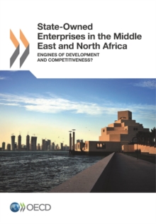 State-Owned Enterprises in the Middle East and North Africa Engines of Development and Competitiveness?