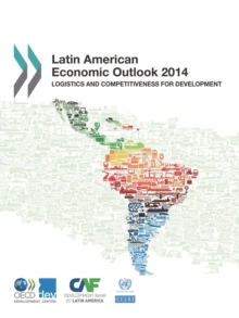 Latin American Economic Outlook 2014 Logistics and Competitiveness for Development