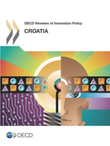 OECD Reviews of Innovation Policy: Croatia 2013