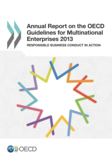 Annual Report on the OECD Guidelines for Multinational Enterprises 2013 Responsible Business Conduct in Action