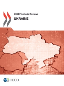 OECD Territorial Reviews: Ukraine 2013