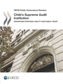 OECD Public Governance Reviews Chile's Supreme Audit Institution Enhancing Strategic Agility and Public Trust