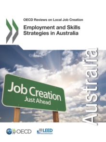 OECD Reviews on Local Job Creation Employment and Skills Strategies in Australia