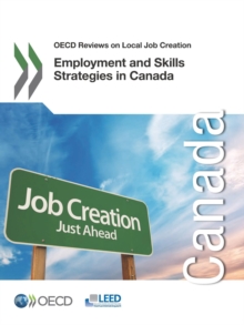 OECD Reviews on Local Job Creation Employment and Skills Strategies in Canada