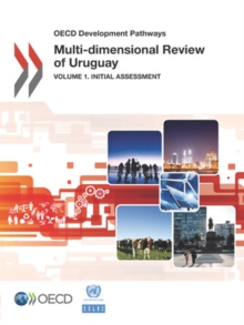 OECD Development Pathways Multi-dimensional Review of Uruguay Volume 1: Initial Assessment