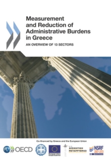 Measurement and Reduction of Administrative Burdens in Greece An Overview of 13 Sectors