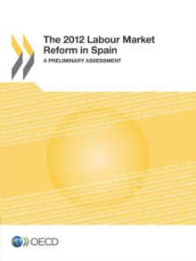 The 2012 Labour Market Reform in Spain A Preliminary Assessment