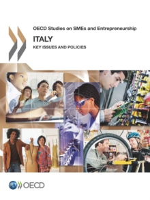 OECD Studies on SMEs and Entrepreneurship Italy: Key Issues and Policies