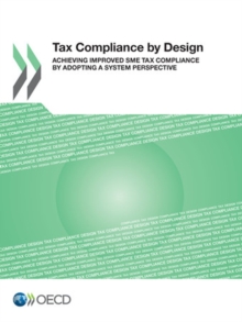 Tax Compliance by Design Achieving Improved SME Tax Compliance by Adopting a System Perspective