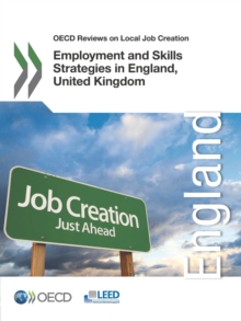 OECD Reviews on Local Job Creation Employment and Skills Strategies in England, United Kingdom