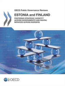 OECD Public Governance Reviews: Estonia and Finland Fostering Strategic Capacity across Governments and Digital Services across Borders