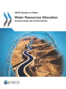 OECD Studies on Water Water Resources Allocation Sharing Risks and Opportunities