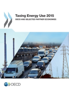 Taxing Energy Use 2015 OECD and Selected Partner Economies