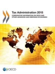 Tax Administration 2015 Comparative Information on OECD and Other Advanced and Emerging Economies