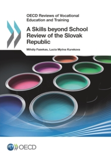 OECD Reviews of Vocational Education and Training A Skills beyond School Review of the Slovak Republic