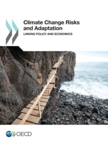 Climate Change Risks and Adaptation Linking Policy and Economics